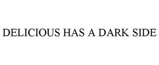 DELICIOUS HAS A DARK SIDE