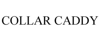 COLLAR CADDY