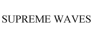 SUPREME WAVES