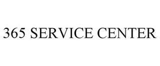 365 SERVICE CENTER