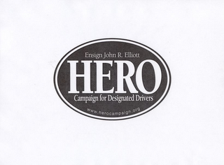 ENSIGN JOHN R. ELLIOTT HERO CAMPAIGN FOR DESIGNATED DRIVERS WWW.HEROCAMPAIGN.ORG