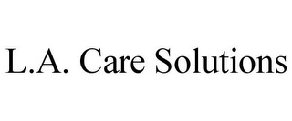 L.A. CARE SOLUTIONS