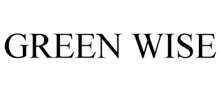 GREEN WISE