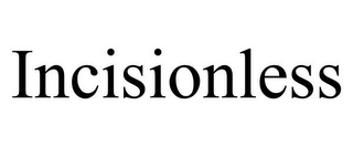INCISIONLESS