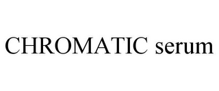 CHROMATIC SERUM