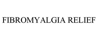 FIBROMYALGIA RELIEF