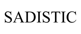 SADISTIC