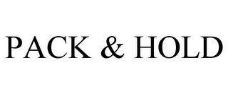 PACK & HOLD