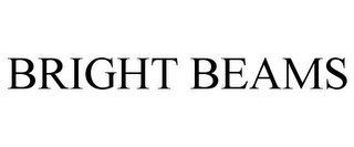 BRIGHT BEAMS