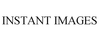 INSTANT IMAGES