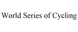 WORLD SERIES OF CYCLING