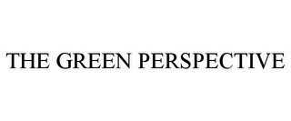 THE GREEN PERSPECTIVE