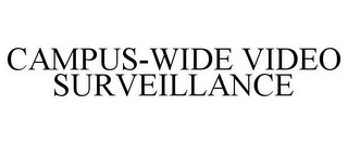 CAMPUS-WIDE VIDEO SURVEILLANCE