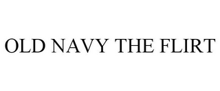 OLD NAVY THE FLIRT