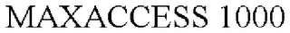 MAXACCESS 1000