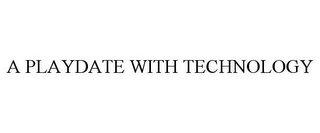 A PLAYDATE WITH TECHNOLOGY
