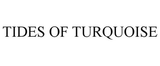 TIDES OF TURQUOISE
