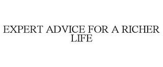 EXPERT ADVICE FOR A RICHER LIFE
