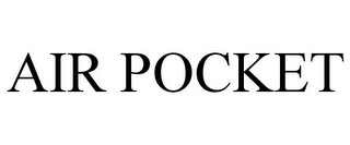 AIR POCKET