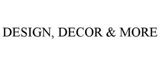 DESIGN, DECOR & MORE