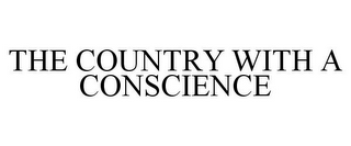 THE COUNTRY WITH A CONSCIENCE