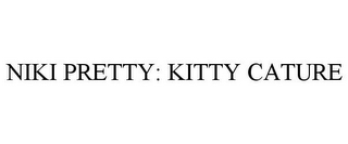 NIKI PRETTY: KITTY CATURE