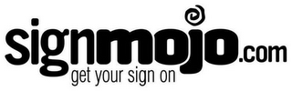 SIGNMOJO.COM GET YOUR SIGN ON