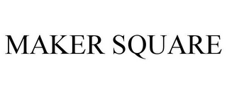 MAKER SQUARE