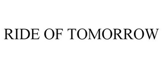 RIDE OF TOMORROW