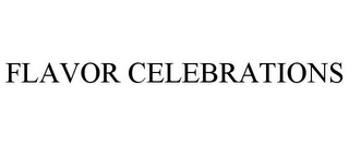 FLAVOR CELEBRATIONS