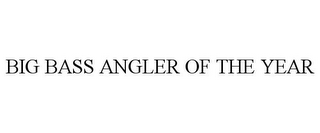 BIG BASS ANGLER OF THE YEAR