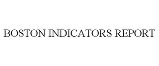BOSTON INDICATORS REPORT