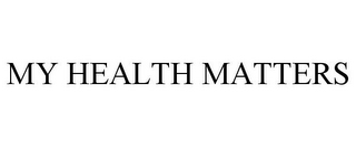 MY HEALTH MATTERS