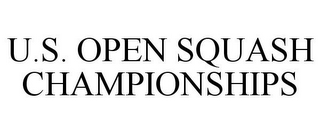 U.S. OPEN SQUASH CHAMPIONSHIPS