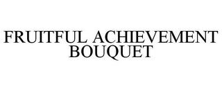 FRUITFUL ACHIEVEMENT BOUQUET