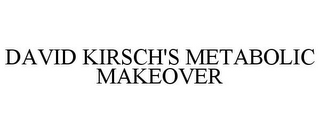DAVID KIRSCH'S METABOLIC MAKEOVER