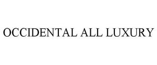 OCCIDENTAL ALL LUXURY