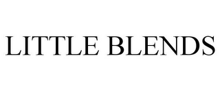 LITTLE BLENDS
