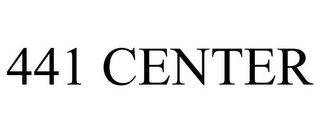 441 CENTER