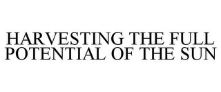 HARVESTING THE FULL POTENTIAL OF THE SUN