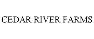 CEDAR RIVER FARMS