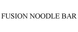 FUSION NOODLE BAR