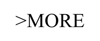 >MORE
