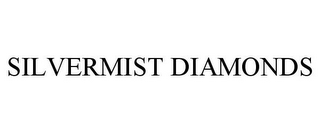 SILVERMIST DIAMONDS
