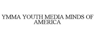 YMMA YOUTH MEDIA MINDS OF AMERICA
