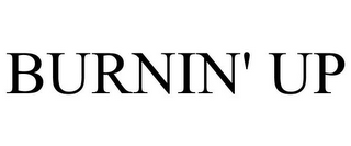 BURNIN' UP