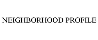 NEIGHBORHOOD PROFILE