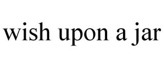 WISH UPON A JAR