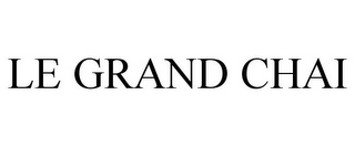LE GRAND CHAI