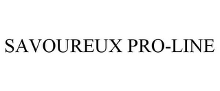 SAVOUREUX PRO-LINE